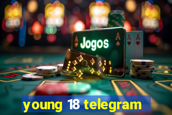 young 18 telegram